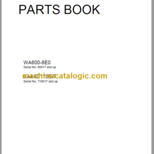 Komatsu WA600-8E0 85017 AND UP SAA6D170E-7 710617 AND UP Parts Book