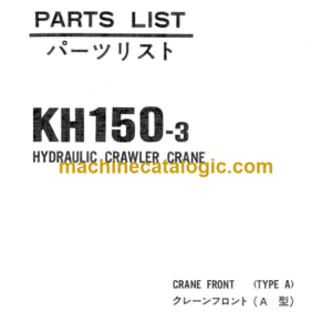 Hitachi KH150-3 HYDRAULIC CRAWLER CRANE CRANE FRONT (TYPE A) Parts Catalog