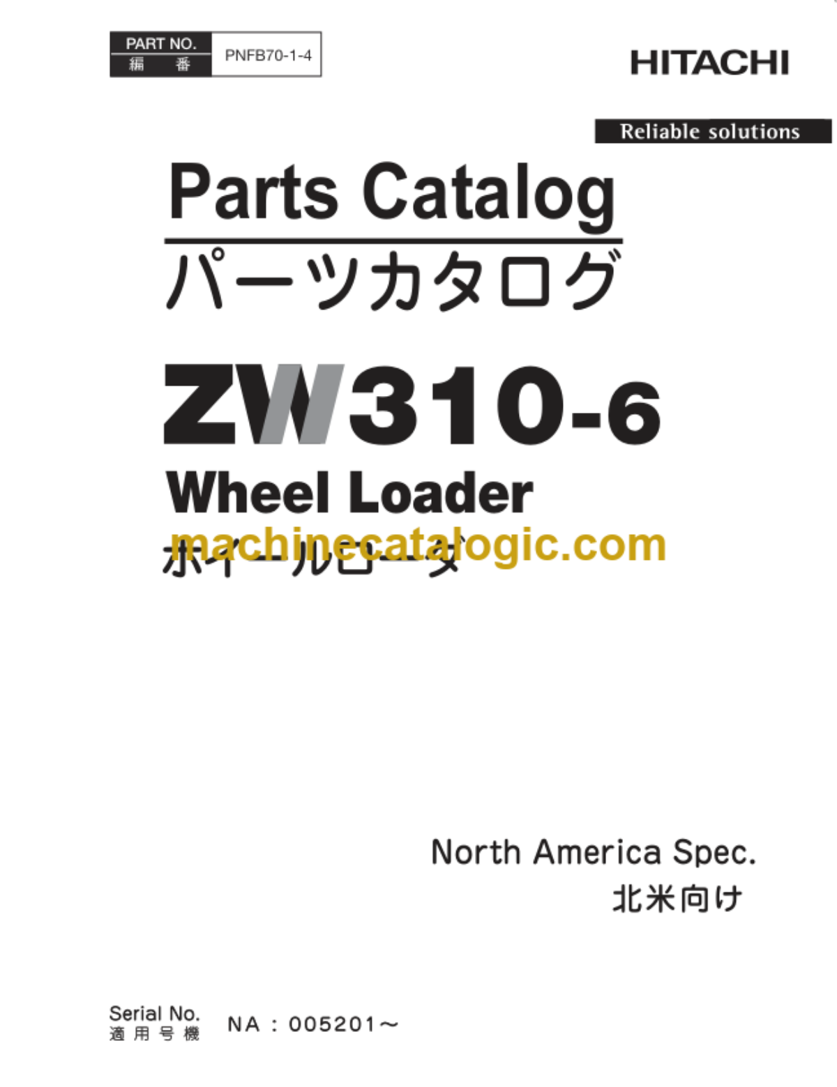 Hitachi ZW310-6 Wheel Loader (PNFB70-1-4) Parts Catalog Hitachi ZW310-6 Wheel Loader (PNFB70-1-4) Parts Catalog