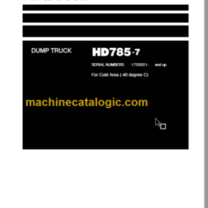 Komatsu HD785-7 Dump Truck PARTS BOOK SERIAL NUMBERS Y700001- and up For Cold Area (-40 degree C)