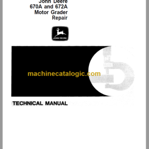 John Deere 670A and 672A Motor Grader Repair Technical Manual