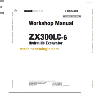 Hitachi ZX300LC-6 ZX300LCN-6 Technical and Workshop Manual