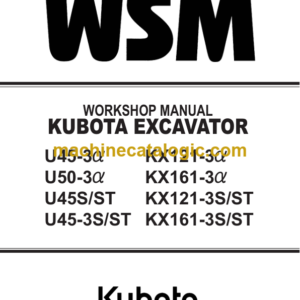 Kubota KX121-3 alpha KX121-3S-ST KX161-3 ALPHA KX161-3S-ST U45-3 ALPHA U45-3S-ST U45S-ST U50-3 ALPHA Excavator Workshop Manual