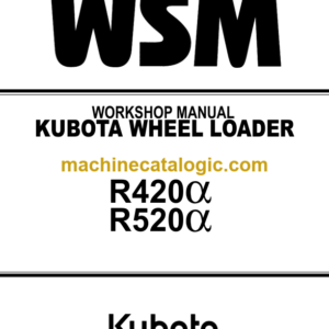 Kubota R420α R520α Wheel Loader Code No.97899-60790 Workshop Manual