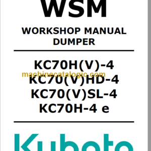 Kubota KC70(V)HD-4 KC70(V)SL-4 KC70H(V)-4 KC70H-4E Dumper Workshop Manual