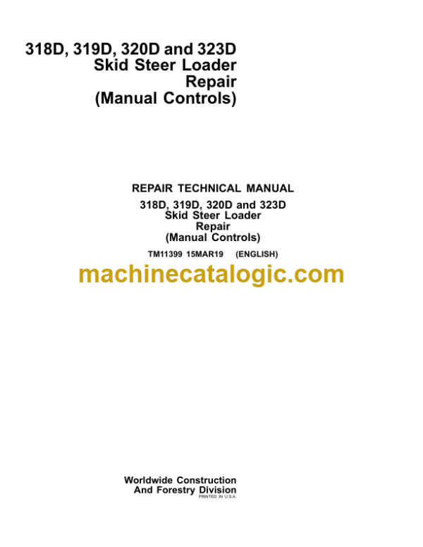John Deere 318D 319D 320D and 323D Skid Steer Loader Repair (Manual Controls) Technical Manual (TM11399)