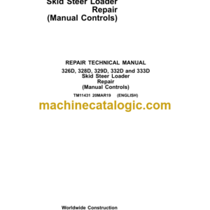 John Deere 326D 328D 329D 332D and 333D Skid Steer Loader Repair (Manual Controls) Technical Manual (TM11431)