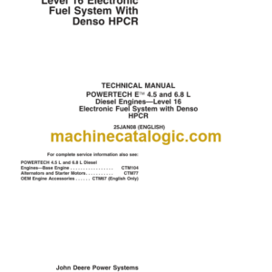 John Deere POWERTECH E 4.5 and 6.8L Diesel Engines Level 16 Electronic Fuel System With Denso HPCR Technical Manual (CTM502)