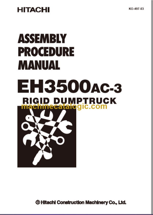 Hitachi EH3500AC-3 Rigid Dump Truck Technical and Assembly Procedure and Workshop Manual