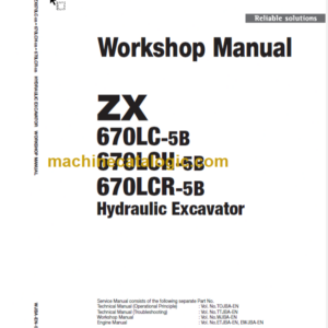 Hitachi ZX670LC-5B ZX670LCH-5B ZX670LCR-5B Hydraulic Excavator Technical and Workshop Manual