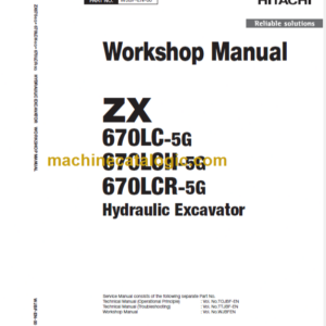 Hitachi ZX670LC-5G ZX670LCH-5G ZX670LCR-5G Hydraulic Excavator Technical and Workshop Manual