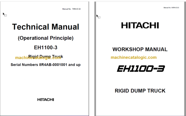 Hitachi EH1100-3 Rigid Dump Truck Technical and Assembly and Workshop Manual