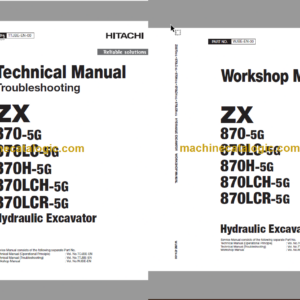 Hitachi ZX870-5G ZX870LC-5G ZX870H-5G ZX870LCH-5G ZX870LCR-5G Hydraulic Excavator Technical Troubleshooting and Workshop Manual