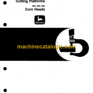 John Deere 810, 812, 812 SH, 814, 814 SH 816, 816 SH, 818 and ud Cutting Platforms 483, 583, 683 Corn Heads Technical Manual (TM4468)