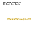 John Deere 300A Auger Platform and 300 Grass Seed Special Technical Manual (TM1526) John Deere 300A Auger Platform and 300 Grass Seed Special INDEX: