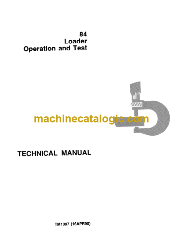 John Deere 84 Loader Operation and Test Technical Manual (TM1397)