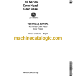 John Deere 40 Series Corn Head Gear Case Technical Manual (TM1027)