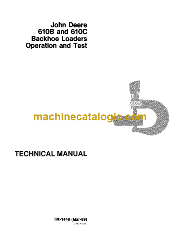 John Deere 610B and 610C Backhoe Loaders Operation and Test Technical Manual (TM1446)