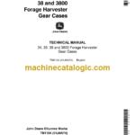 John Deere 34 35 38 and 3800 Forage Harvester Gear Cases Technical Manual (TM1104)