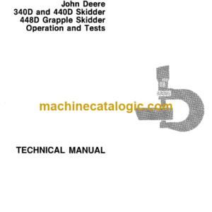 John Deere 340D and 440D Skidder 448D Grapple Skidder Operation and Tests Technical Manual (TM1436)