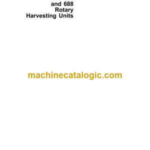 John Deere 686 and 688 Rotary Harvesting Units Technical Manual (TM4585)