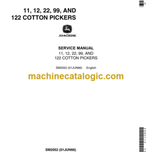 John Deere 11, 12, 22, 99 and 122 Cotton Pickers Service Manual (SM2052)