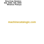 John Deere 664, 665R, 666, 666R Row-Crop Headers; 630, 630A, 645, 645A Windrow Pickups Service Manual (TM4530)