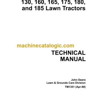 John Deere 130 160 165 175 180 and 185 Lawn Tractors Technical Manual (TM1351)