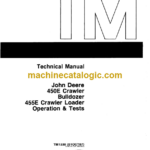John Deere 450E Crawler Bulldozer and 455E Crawler Loader Operation & Tests Technical Manual (TM1330)