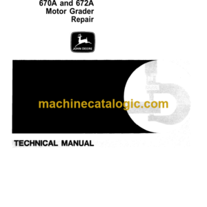 John Deere 670A and 672A Motor Grader Repair Technical Manual (TM1188)