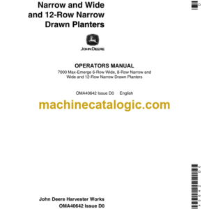 John Deere 7000 Max-Emerge 6-Row Wide, 8-Row Narrow and Wide and 12-Row Narrow Drawn Planters Operator's Manual (OMA40642)