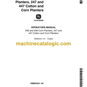 John Deere 246 and 446 Corn Planters, 247 and 447 cotton and Corn Planters Operator's Manual (OMB25201)