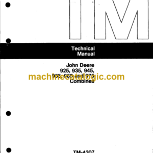 John Deere 925, 935, 945, 955, 965 and 975 Combines Technical Manual (TM4307)