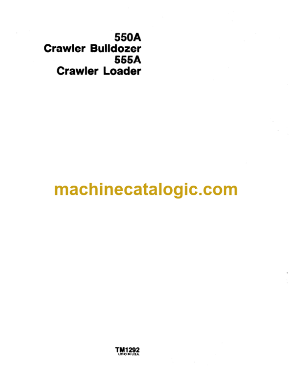 John Deere 550A Crawler Bulldozer 555A Crawler Loader Technical Manual (TM1292)