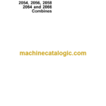 John Deere 2054, 2056, 2058 2064 and 2066 Combines Technical Manual (TM4505)
