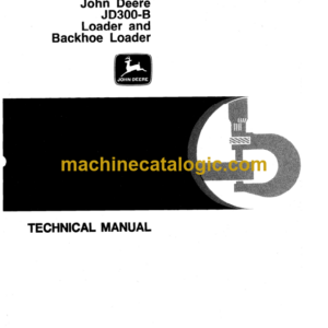 John Deere JD300-B Loader and Backhoe Loader Technical Manual (TM1087) John Deere JD300-B Loader and Backhoe Loader TABLE OF CONTENTS: