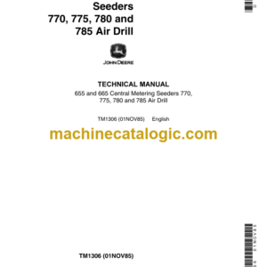 John Deere 655 and 665 Central Metering Seeders 770 775 780 and 785 Air Drill Technical Manual (TM1306)