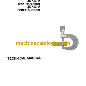 John Deere JD743-A Tree Harvester JD743-A Feller Buncher Technical Manual (TM1226)