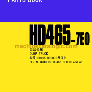 Komatsu HD465-7E0 Dump Truck Parts Book (BE001 and up)