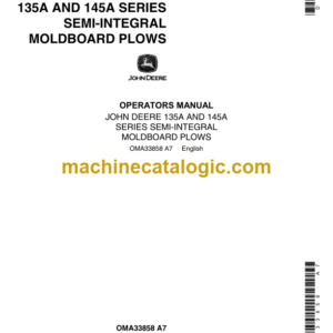 John Deere 135A and 145A Series Semi-Integral Moldboard Plows Operator's Manual (OMA33858)