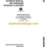John Deere 7100 Soybean Special Max-Emerge Integral Planters Operator's Manual (OMA45378)