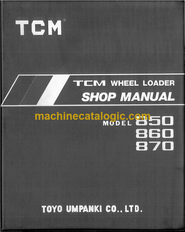 TCM Model 850, 850-2, 860, 860-2, 870, 870-2 Wheel Loader Shop manual