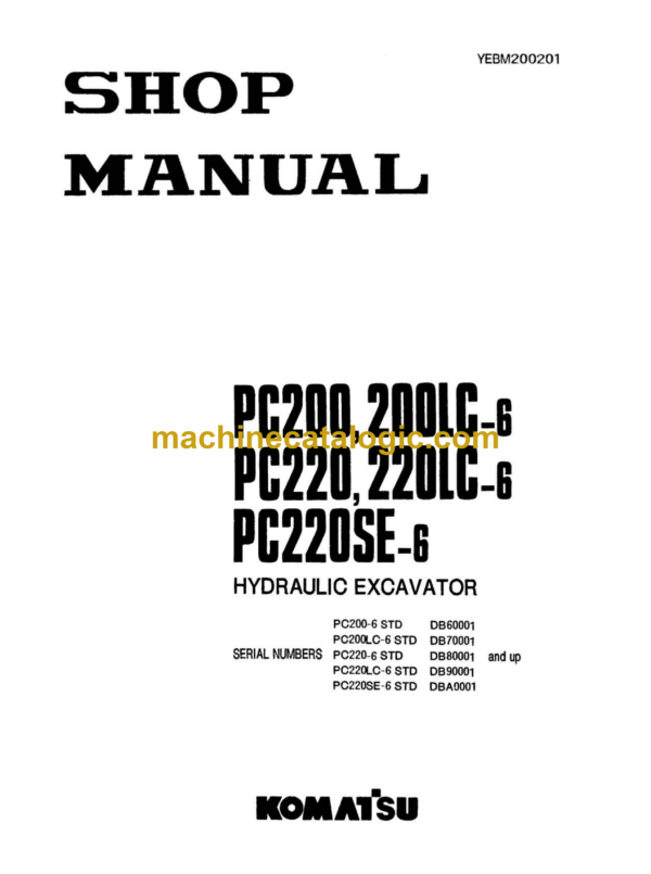 Komatsu PC200 PC200LC-6 PC220 PC220LC-6 PC220SE-6 Hydraulic Excavator Shop Manual (YEBM200201)