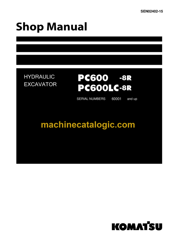 Komatsu PC600-8R PC600LC-8R Hydraulic Excavator Shop Manual (SEN02402-15)