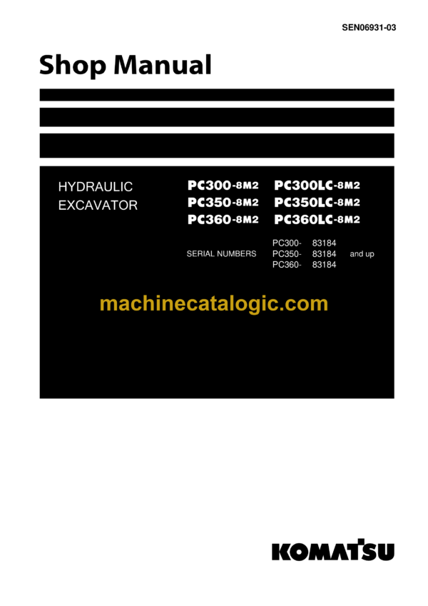 Komatsu PC300-8M2 PC300LC-8M2 PC350-8M2 PC350LC-8M2 PC360-8M2 PC360LC-8M2 Hydraulic Excavator Shop Manual (SEN06931-03)