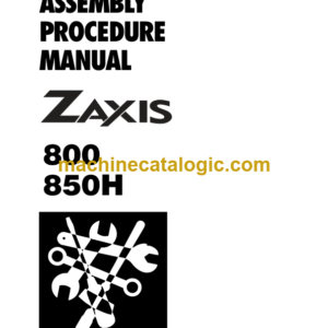 Hitachi ZX800, ZX850H Assembly Procedure Manual