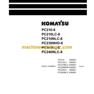 Komatsu PC210-8 PC210LC-8 PC210NLC-8 PC230NHD-8 PC240LC-8 PC240NLC-8 Hydraulic Excavator Shop Manual (UEN00084-05)