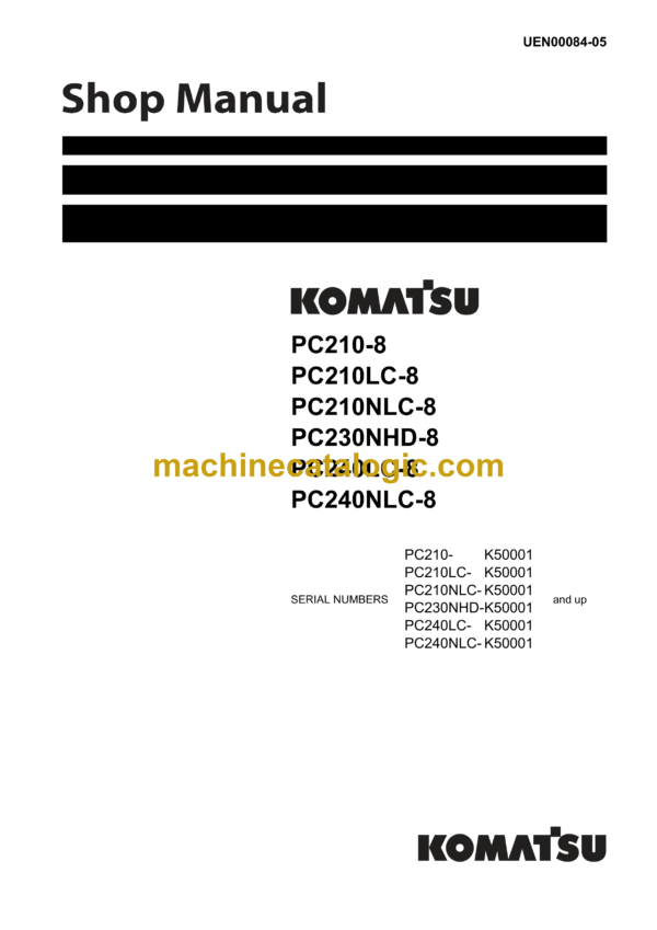 Komatsu PC210-8 PC210LC-8 PC210NLC-8 PC230NHD-8 PC240LC-8 PC240NLC-8 Hydraulic Excavator Shop Manual (UEN00084-05)