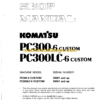 Komatsu PC300-6 Custom PC300LC-6 Custom Hydraulic Excavator Shop Manual (SEBM007201)