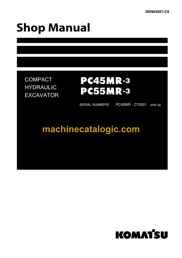 Komatsu PC45MR-3, PC55MR-3 Hydraulic Excavator Shop Manual (SEN04597-C9) Komatsu PC45MR-3, PC55MR-3 Hydraulic Excavator Index: